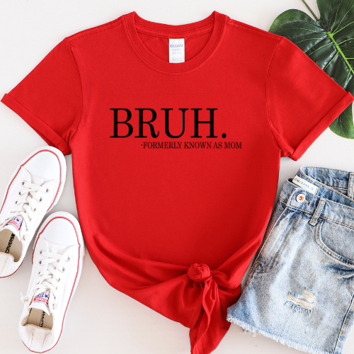 Bruh - DTF Shirt Transfer Ready To Press