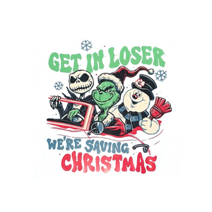 Get In Loser We're Saving Christmas - UV DTF Decal